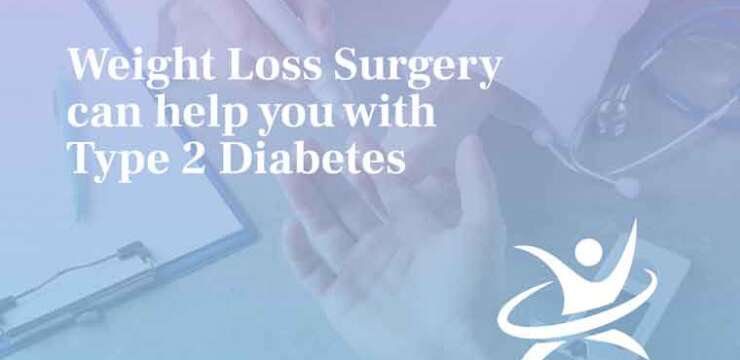 Weight Loss Surgery can help you with Type 2 Diabetes