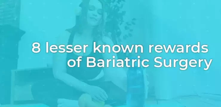 8 lesser known rewards of bariatric surgery