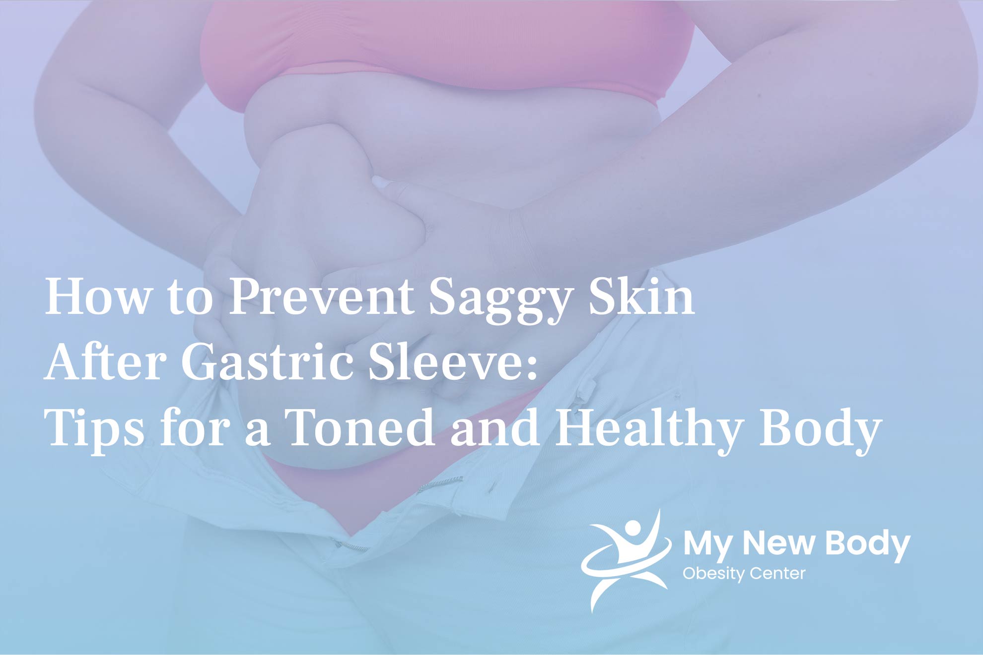 How to prevent saggy skin after gastric sleeve