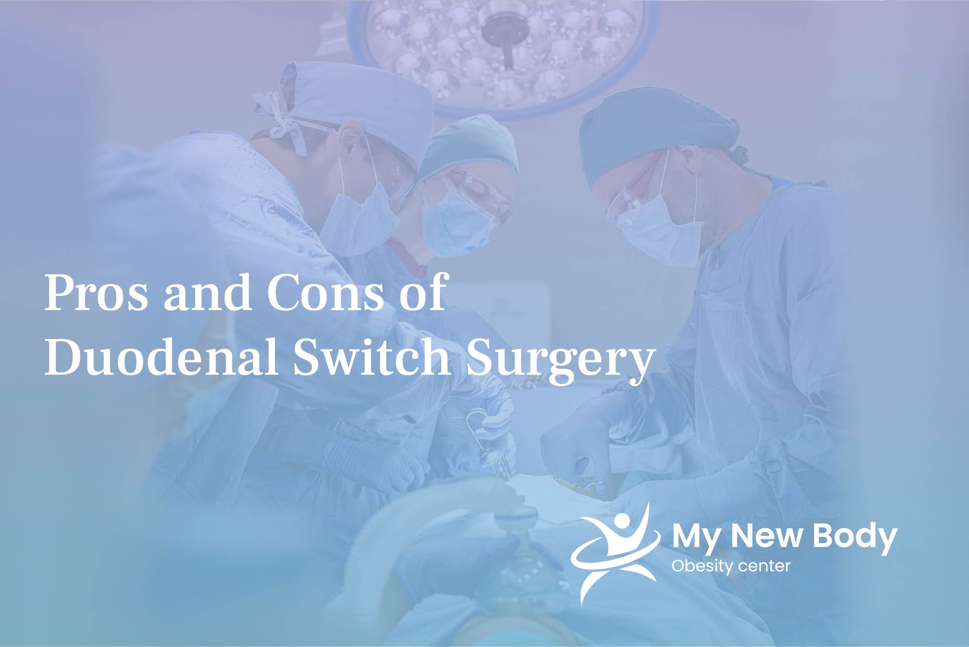 Pros and Cons of Duodenal Switch Surgery