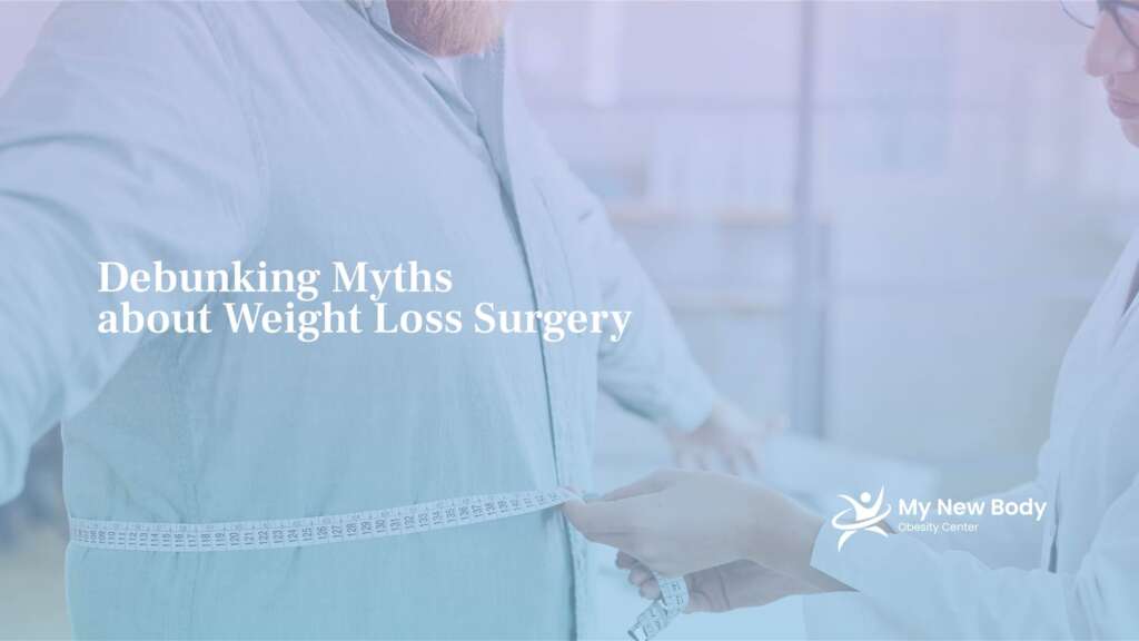 Debunking Myths about Weight Loss Surgery