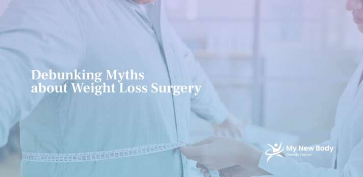 Debunking Myths about Weight Loss Surgery