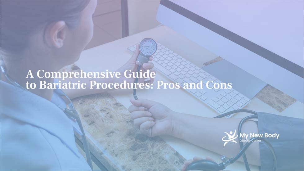 A Comprehensive Guide to Bariatric Procedures: Pros and Cons